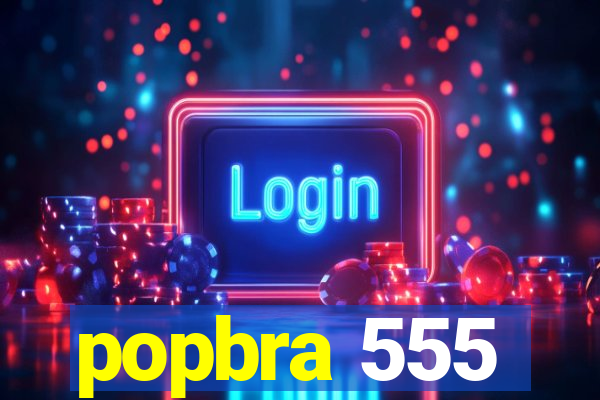 popbra 555